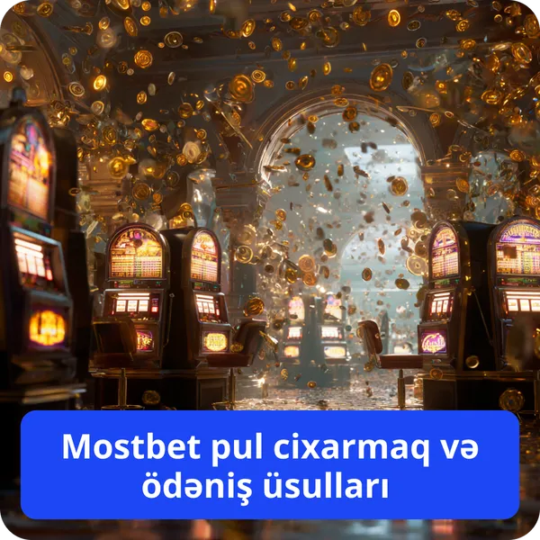 Mostbet pul cixarmaq və ödəniş üsulları